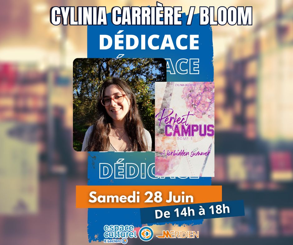  Cylinia Carrière, également connue sous le nom de Bloom. Elle sera présente le samedi 28 juin, de 14h à 18h, toujours à l'Espace Culturel E.Leclerc du Centre Commercial Le Méridien à Ibos. Venez faire dédicacer "Perfect Campus, tome 1 : A Forbidden Summer", son roman qui captive déjà de nombreux lecteurs. C'est une chance fantastique de rencontrer cette jeune autrice prometteuse et de découvrir les coulisses de son écriture.