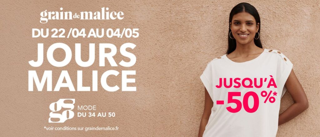 Visuel promotionnel Grain de Malice présentant l’opération “Jours Malice” du 22 avril au 4 mai, avec une mannequin portant un t-shirt blanc affichant “Jusqu’à -50 %”, sur une sélection de vêtements du 34 au 50.